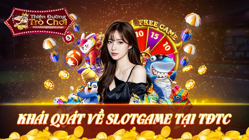Khái quát về slotgame tại TDTC